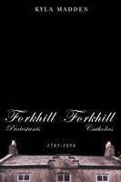 Forkhill Protestants And Forkhill Catholics, 1787-1858