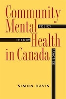 Community Mental Health in Canada: Policy, Theory, and 