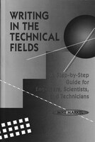 Writing In The Technical Fields: A Step-by-step Guide For Engineers, Scientists, And Technicians