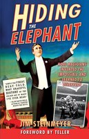 Hiding The Elephant: How Magicians Invented The Impossible And Learned To Disappear