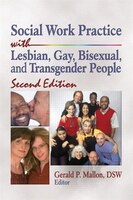 Social Work Practice With Lesbian, Gay, Bisexual, And Transgender People