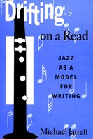 Drifting On A Read: Jazz As A Model For Writing