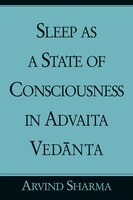 Sleep As A State Of Consciousness In Advaita Vedanta