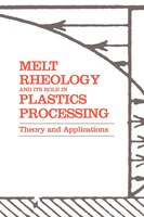 Melt Rheology And Its Role In Plastics Processing: Theory And Applications