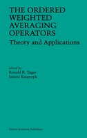 The Ordered Weighted Averaging Operators: Theory And 