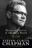 BETWEEN HEAVEN AND THE REAL WORLD HC: My Story