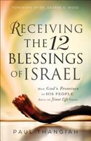 RECEIVING THE 12 BLESSINGS OF ISRAEL: How Gods Promises to 