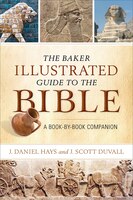 The BAKER ILLUSTRATED GUIDE TO THE BIBLE: A Book-by-Book 