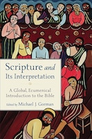 SCRIPTURE AND ITS INTERPRETATION: A Global, Ecumenical 