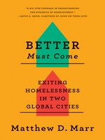 Better Must Come: Exiting Homelessness In Two Global Cities