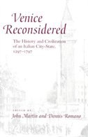 Venice Reconsidered: The History And Civilization Of An Italian City-state, 1297-1797