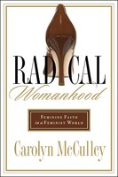 Radical Womanhood: Feminine Faith In A Feminist World