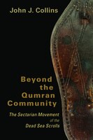 Beyond The Qumran Community: The Sectarian Movement Of The Dead Sea Scrolls