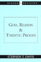 God, Reason and Theistic Proofs