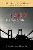 Faith as a Way of Life: A Vision For Pastoral Leadership