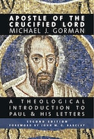 Apostle Of The Crucified Lord: A Theological Introduction To