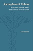 Storying Domestic Violence: Constructions And Stereotypes Of Abuse In The Discourse Of General Practitioners