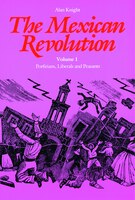 The Mexican Revolution, Volume 1: Porfirians, Liberals, and 