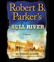 Robert B. Parker&apos;s Bull River: A Cole And Hitch Novel