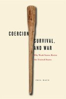 Coercion, Survival, And War: Why Weak States Resist The United States