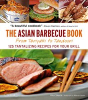 The Asian Barbecue Book: From Teriyaki To Tandoori