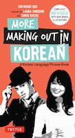 More Making Out In Korean: A Korean Language Phrase Book. 