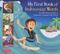 My First Book Of Indonesian Words: An Abc Rhyming Book Of 