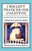 I Wouldn&apos;t Thank You For A Valentine: Poems For Young Feminists