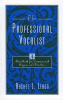 The Professional Vocalist: A Handbook For Commercial Singers And Teachers