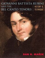 Giovanni Battista Rubini And The Bel Canto Tenors: History And Technique