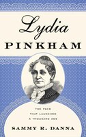 Lydia Pinkham: The Face That Launched A Thousand Ads