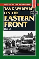 Tank Warfare On The Eastern Front: 1941-42