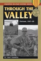 Through The Valley: Vietnam, 1967-68