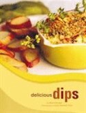 Delicious Dips: More Than 50 Recipes For Big Flavours And Crunchy Bites