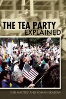 The Tea Party Explained: From Crisis to Crusade