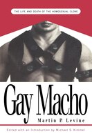 Gay Macho: The Life And Death Of The Homosexual Clone