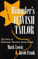 Himmler&apos;s Jewish Tailor:  The Story Of Holocaust Survivor Jacob Frank