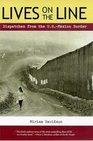 Lives On The Line: Dispatches From The U.s.-mexico Border