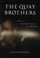 The Quay Brothers: Into A Metaphysical Playroom