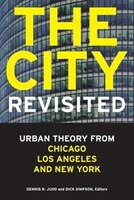 The City, Revisited: Urban Theory From Chicago, Los Angeles, And New York