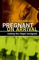 Pregnant On Arrival: Making The Illegal Immigrant