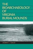 The Bioarchaeology Of Virginia Burial Mounds