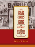 Barbecue: The History Of An American Institution