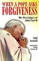 When A Pope Asks Forgiveness:  The Mea Culpa&apos;s Of John Paul Ii
