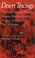 Desert Tracings: Six Classic Arabian Odes By &#x2018;alqama, Shánfara, Labíd, &#x2018;antara,