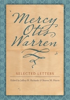 Mercy Otis Warren: Selected Letters