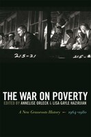 The War On Poverty: A New Grassroots History, 1964&#150;1980