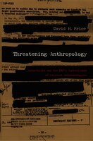 Threatening Anthropology:  Mccarthyism And The Fbi&apos;s Surveillance Of Activist Anthropologists