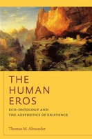 The Human Eros: Eco-ontology And The Aesthetics Of Existence