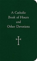 A Catholic Book of Hours and Other Devotions